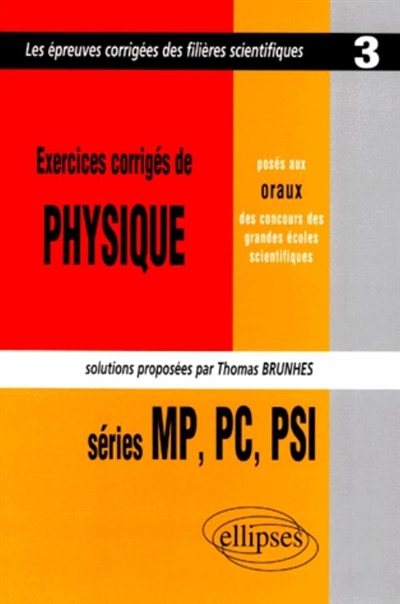 Exercices de physique posés aux oraux des concours des grandes écoles scientifiques : séries MP, PC, PSI 1997