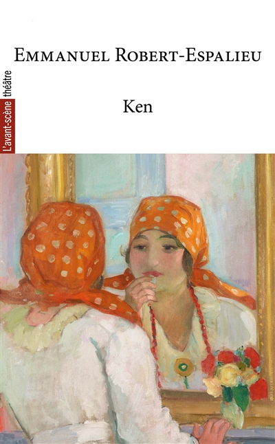 Avant-scène théâtre (L'), n° 1576. Ken