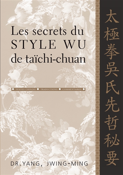 Les secrets du style Wu de taïchi-chuan : textes chinois, traductions, commentaires