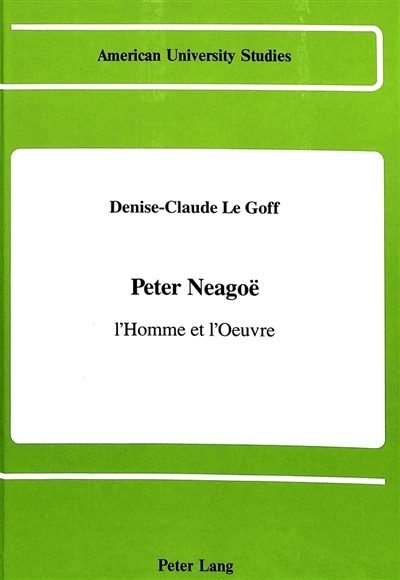 Peter Neagoë, l'homme et l'oeuvre