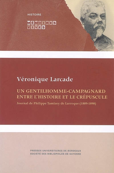 Un gentilhomme-campagnard entre l'histoire et le crépuscule : journal de Philippe Tamizey de Larroque (1889-1898)