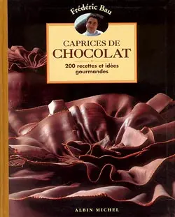 Caprices de chocolat : 200 recettes et idées gourmandes
