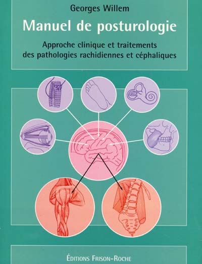 Manuel de posturologie : approche clinique et traitements des pathologies rachidiennes et céphaliques