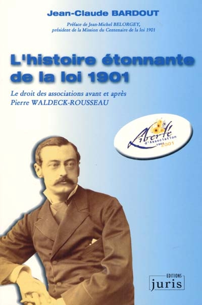 L'histoire étonnante de la loi 1901 : le droit des associations avant et après Pierre Waldeck-Rousseau