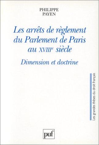 Les arrêts de règlement du Parlement de Paris au XVIIIe siècle