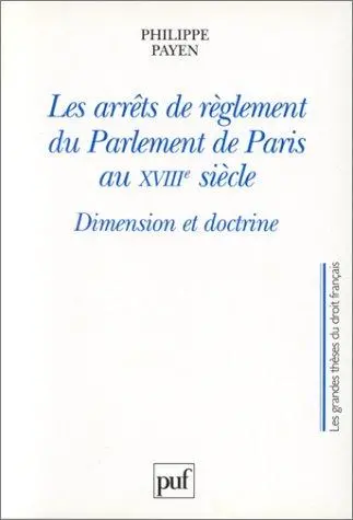Les arrêts de règlement du Parlement de Paris au XVIIIe siècle
