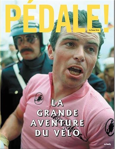 Pédale ! : la grande aventure du vélo : le beau livre