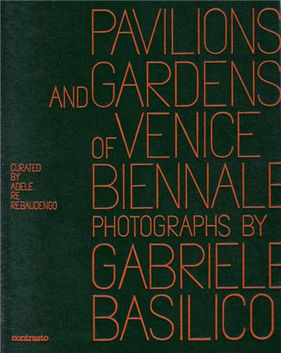 Gabriele Basilico : Pavilions and Gardens of Venice Biennale