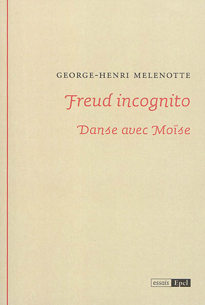 Freud incognito : danse avec Moïse