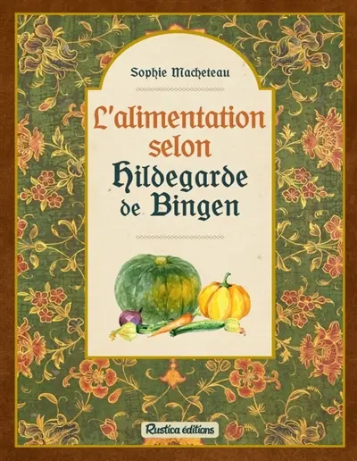 L'alimentation selon Hildegarde de Bingen