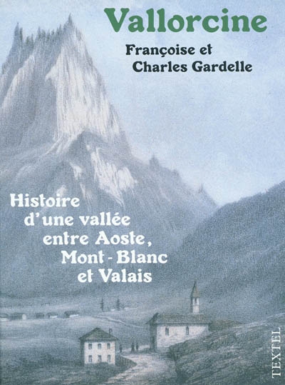 Vallorcine : histoire d'une vallée entre Aoste, Mont-Blanc et Valais