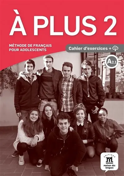 A plus 2 : méthode de français pour adolescents, A2.1 : cahier d'exercices + CD