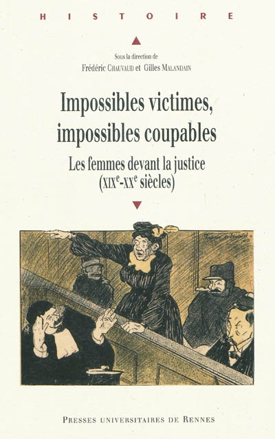 Impossibles victimes, impossibles coupables : les femmes devant la justice (XIXe-XXe siècles)