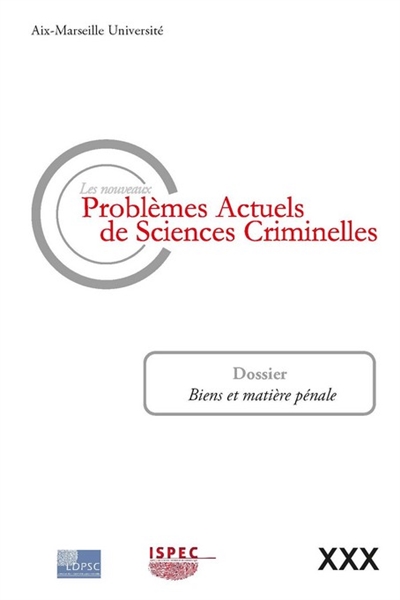 Nouveaux problèmes actuels de sciences criminelles (Les), n° 30. Biens et matière pénale
