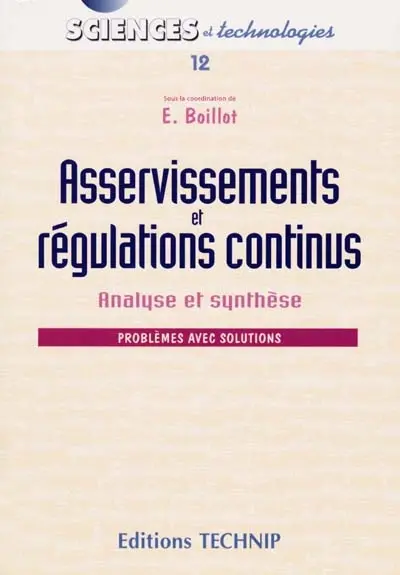 Asservissements et régulations continus : analyse et synthèse : problèmes avec solutions