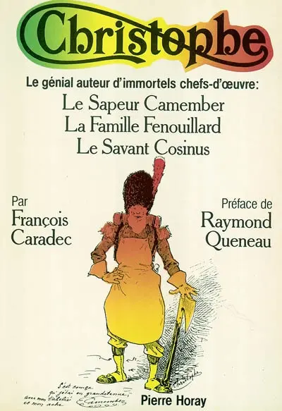 Christophe : le génial auteur d'immortels chefs-d'oeuvre, Le sapeur Camenber, La famille Fenouillard, Le savant Cosinus