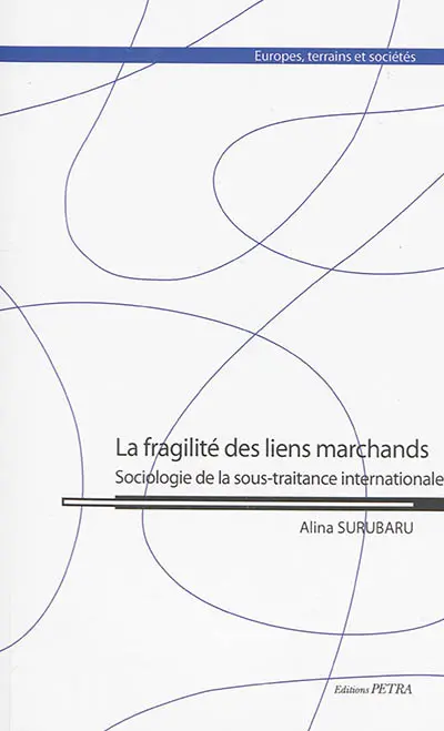 La fragilité des liens marchands : sociologie de la sous-traitance internationale