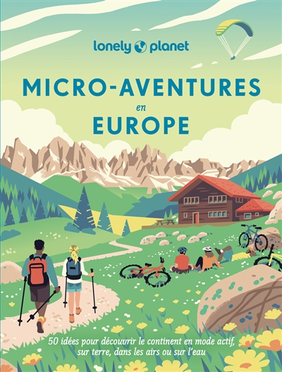 Micro-aventures en Europe : 50 idées pour découvrir le continent en mode actif, sur terre, dans les airs ou sur l'eau