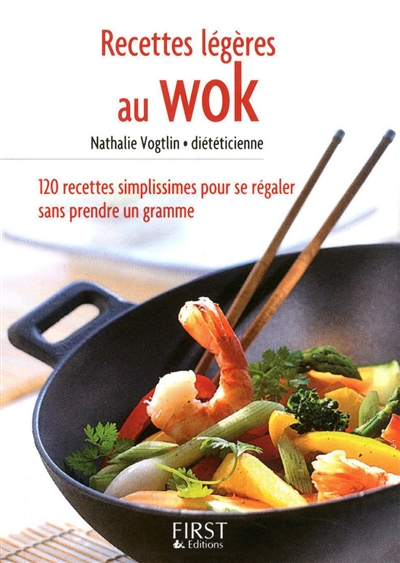 Recettes légères au wok : 120 recettes simplissimes pour se régaler sans prendre un gramme