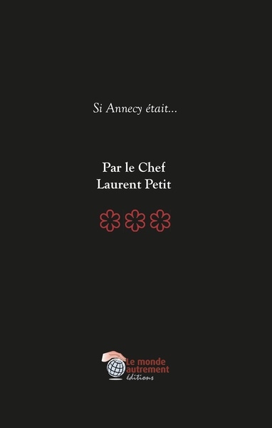 Si Annecy était... : par le chef Laurent Petit