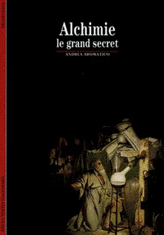 L'alchimie : le grand secret