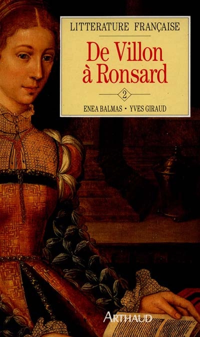 Histoire de la littérature française. Vol. 2. De Villon à Ronsard