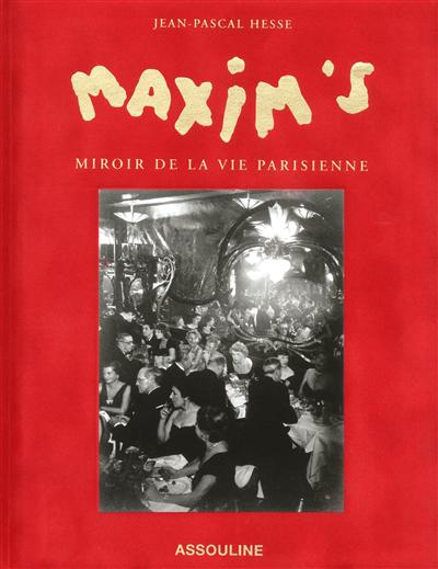 Maxim's, miroir de la vie parisienne