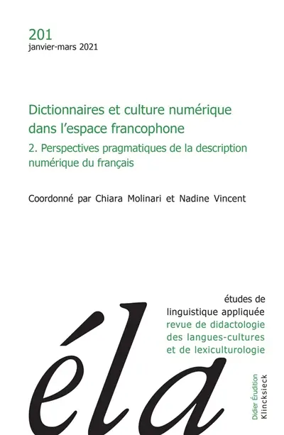 Etudes de linguistique appliquée, n° 201. Dictionnaires et culture numérique dans l'espace francophone (2) : perspectives pragmatiques de la description numérique du français