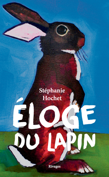 Eloge du lapin - Stéphanie Hochet