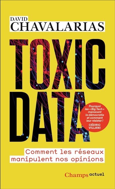 Toxic data : comment les réseaux manipulent nos opinions