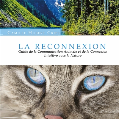 La Reconnexion Animale : Guide de la Communication Animale et de la Connexion Intuitive avec la Nature