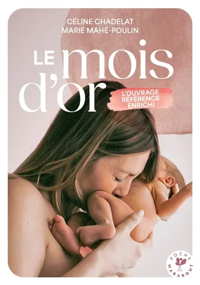 Le mois d'or : bien vivre le premier mois après l'accouchement