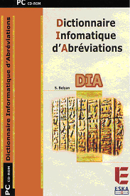 Dictionnaire informatique d'abréviations : DIA : version 7.0