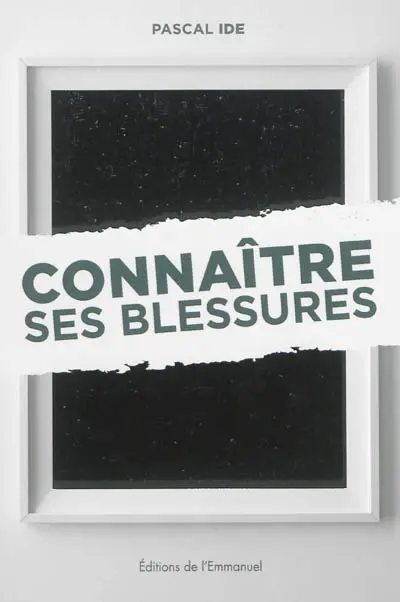 Connaître ses blessures