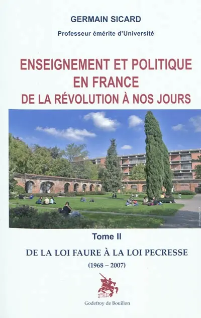 Enseignement et politique en France de la Révolution à nos jours. Vol. 2. De la loi Faure à la loi Pécresse : 1968-2007