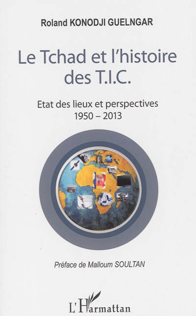 Le Tchad et l'histoire des TIC : état des lieux et perspectives, 1950-2013
