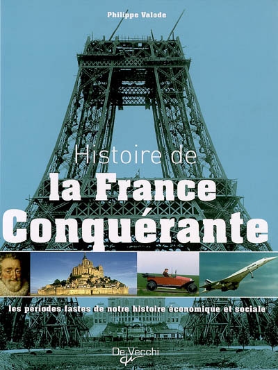 Histoire de la France conquérante : les périodes fastes de notre histoire économique et sociale