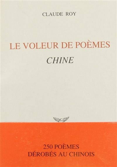 Le Voleur de poèmes : Chine, 250 poèmes dérobés au chinois