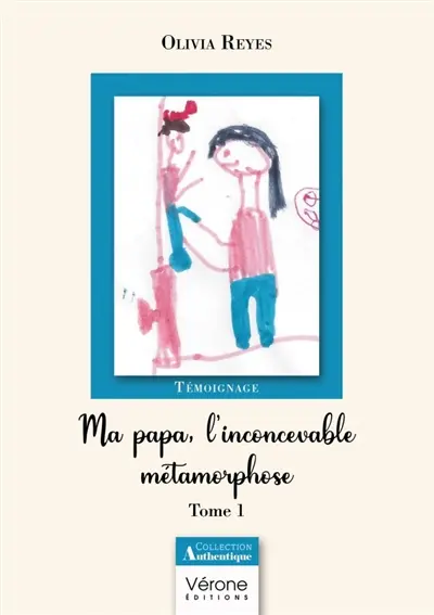 Ma papa, l'inconcevable métamorphose : Tome 1