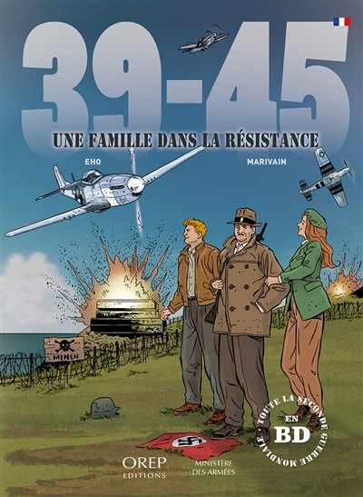 39-45 : une famille dans la Résistance : toute la Seconde Guerre mondiale en BD