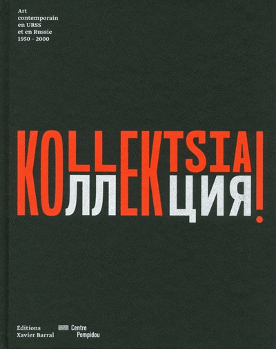 Kollektsia ! : art contemporain en URSS et en Russie, 1950-2000