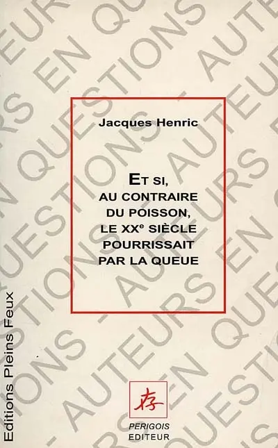 Et si, au contraire du poisson, le XXe siècle pourrissait par la queue ?