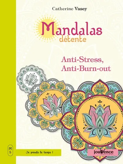 Mandalas détente. Vol. 5. Anti-stress, anti-burn-out