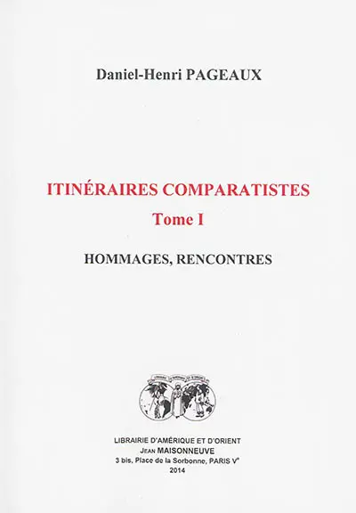Itinéraires comparatistes. Vol. 1. Hommages, rencontres