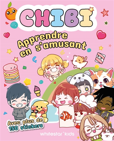 Chibi : Apprendre en s'amusant : Avec plus de 150 stickers