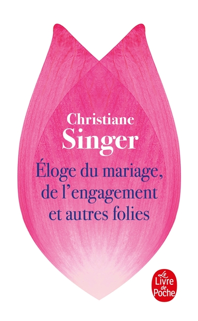 Eloge du mariage, de l'engagement et autres folies - Christiane Singer