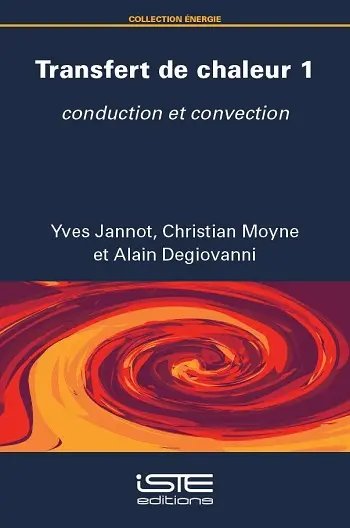 Transfert de chaleur. Vol. 1. Conduction et convection