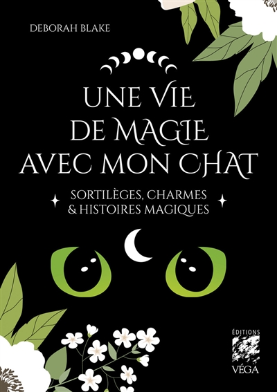 Une vie de magie avec mon chat : sortilèges, charmes & histoires magiques