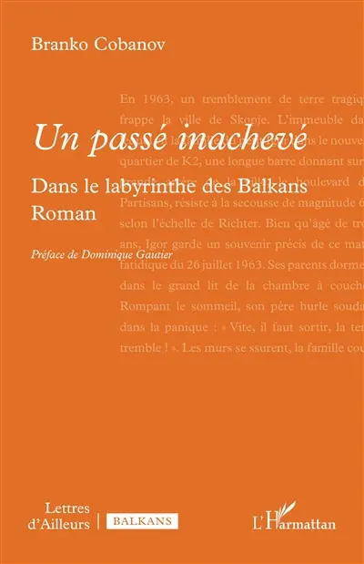 Un passé inachevé : dans le labyrinthe des Balkans