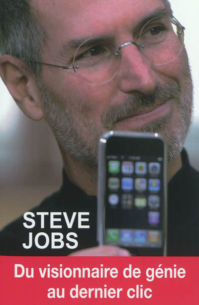 Steve Jobs : du visionnaire de génie au dernier clic